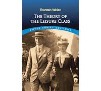 The Theory of the Leisure Class: viii (Thrift Editions)
