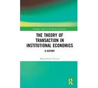 The Theory of Transaction in Institutional Economics: A History (Routledge Studies in the History of Economics)