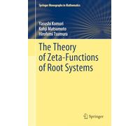 The Theory of Zeta-Functions of Root Systems (Springer Monographs in Mathematics)