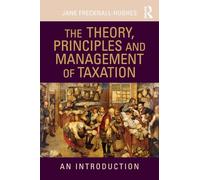 The Theory, Principles and Management of Taxation: An introduction