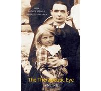 The Therapeutic Eye: How Rudolf Steiner Observed Children