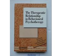The Therapeutic Relationship in Behavioural Psychotherapy (Wiley Series in Psychotherapy & Counselling)