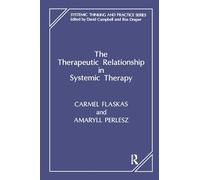 The Therapeutic Relationship in Systemic Therapy (The Systemic Thinking and Practice Series)
