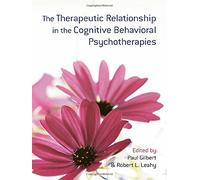 The Therapeutic Relationship in the Cognitive Behavioral Psychotherapies