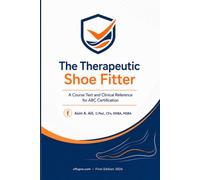 The Therapeutic Shoe Fitter: A Course Text and Clinical Reference for ABC Certification