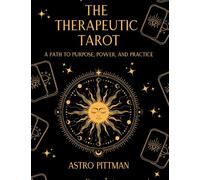 The Therapeutic Tarot: A Path to Purpose, Power, and Practice: 1