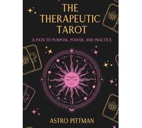 The Therapeutic Tarot: A Path to Purpose, Power, and Practice