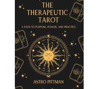 The Therapeutic Tarot: A Path to Purpose, Power, and Practice