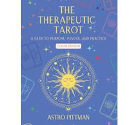 The Therapeutic Tarot: A Path to Purpose, Power, and Practice - Color Edition