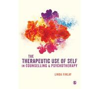 The Therapeutic Use of Self in Counselling and Psychotherapy