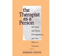 The Therapist as a Person: Life Crises, Life Choices, Life Experiences, and Their Effects on Treatment: 6 (Relational Perspectives Book Series)