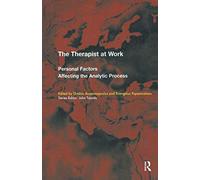 The Therapist at Work: Personal Factors Affecting the Analytic Process (The EFPP Monograph Series)