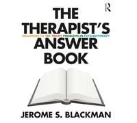 The Therapist’s Answer Book: Solutions to 101 Tricky Problems in Psychotherapy