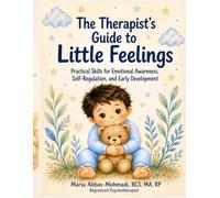 The Therapist's Guide to Little Feelings: Practical Skills for Emotional Awareness, Self-Regulation, and Early Development
