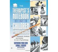The Therapist's Notebook for Children and Adolescents: Homework, Handouts, and Activities for Use in Psychotherapy (Haworth Practical Practice in Mental Health)