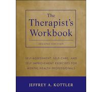 The Therapist's Workbook: Self-Assessment, Self-Care, and Self-Improvement Exercises for Mental Health Professionals