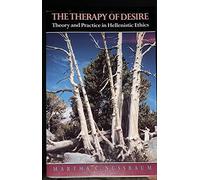The Therapy of Desire - Theory & Practice in Hellenistic Ethics (Paper): Theory and Practice in Hellenistic Ethics (Martin Classical Lectures)