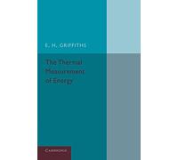 The Thermal Measurement of Energy: Lectures Delivered at the Philosophical Hall, Leeds
