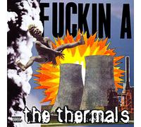 The Thermals - Fuckin A