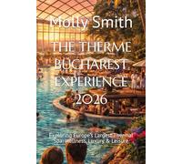 THE THERME BUCHAREST EXPERIENCE 2026: Exploring Europe’s Largest Thermal Spa: Wellness, Luxury & Leisure