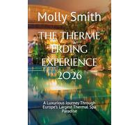 THE THERME ERDING EXPERIENCE 2026: A Luxurious Journey Through Europe’s Largest Thermal Spa Paradise