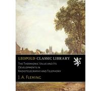 The Thermionic Valve and Its Developments in Radiotelegraphy and Telephony