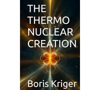 THE THERMO NUCLEAR CREATION (SCIENCE AND COSMOS)