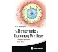 The Thermodynamics of Quantum YangMills Theory: Theory and Applications, 2nd Edition: THEORY AND APPLICATIONS (SECOND EDITION)