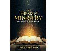 The Thesis of Ministry: Understanding the Praxis of Ministry