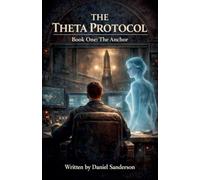 The Theta Protocol Book One: The Anchor: 1