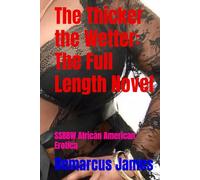 The Thicker the Wetter: The Full Length Novel: SSBBW African American Erotica (The Thicker The Wetter: Ebony SSBBW Series)