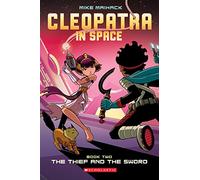 The Thief and the Sword: A Graphic Novel (Cleopatra in Space #2): Volume 2