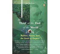 The Thief at the End of the World: Rubber, Power, and the Seeds of Empire
