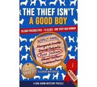 The Thief Isn't A Good Boy: An Elimination Mystery Puzzle Book - No Murder, Just One Very Bad Human to Find