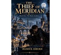 THE THIEF OF MERIDIAN: Book One: The Black Archive