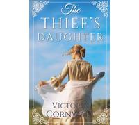 The Thief's Daughter: An utterly unforgettable and spellbinding historical romance about forbidden love (Cornish Tales)