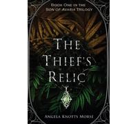 The Thief's Relic: 1 (Son of Avaria Trilogy)