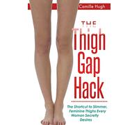 The Thigh Gap Hack: The Shortcut to Slimmer, Feminine Thighs Every Woman Secretly Desires