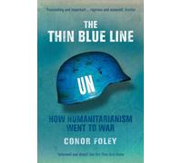 The Thin Blue Line : How Humanitarianism Went to War