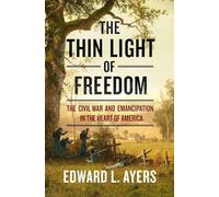 The Thin Light of Freedom: Civil War and Emancipation in the Heart of America: The Civil War and Emancipation in the Heart of America