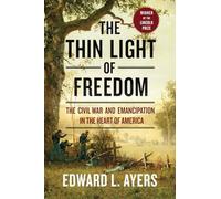The Thin Light of Freedom - The Civil War and Emancipation in the Heart of America