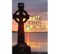 The Thin Places: A Celtic Landscape from Ireland to the Driftless
