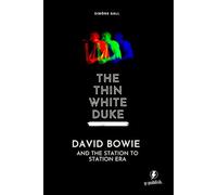 The Thin White Duke: David Bowie and the Station to Station Era (Simöne Gall's Music & Essays: The English Editions)