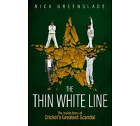The Thin White Line: The Inside Story of Cricket's Greatest Fixing Scandal: The Inside Story of Cricket's Greatest Scandal