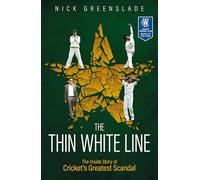 The Thin White Line: The Inside Story of Cricket's Greatest Scandal: The Inside Story of Cricket's Greatest Fixing Scandal