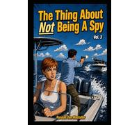 The Thing About Not Being A Spy, Vol 3.