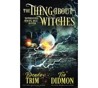 The Thing About Witches: Paranormal Women's Fiction: Supernatural Midlife Relic Hunter (Shrouded Nation)