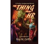 The Thing From HR: a Cthulhu, Amalgamated memoir