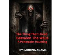 The Thing That Lived Between the Walls: A Poltergeist Haunting