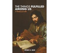 The Things Fulfilled Among Us: A Study of Luke (Biblia Series)